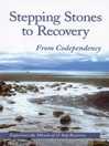 Cover image for Stepping Stones to Recovery From Codependency